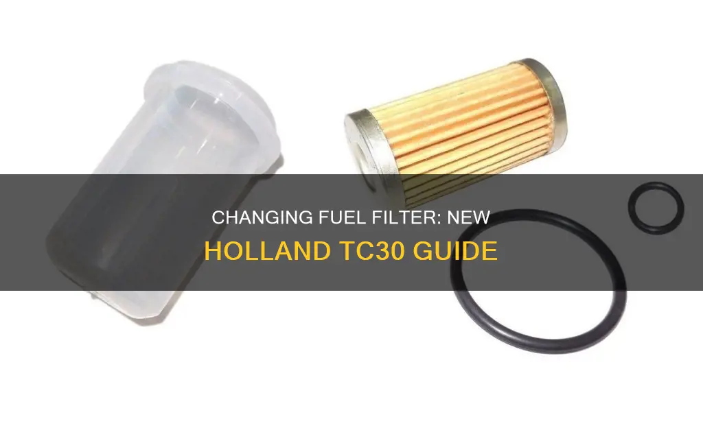 how to change fuel filter on new holland tc30