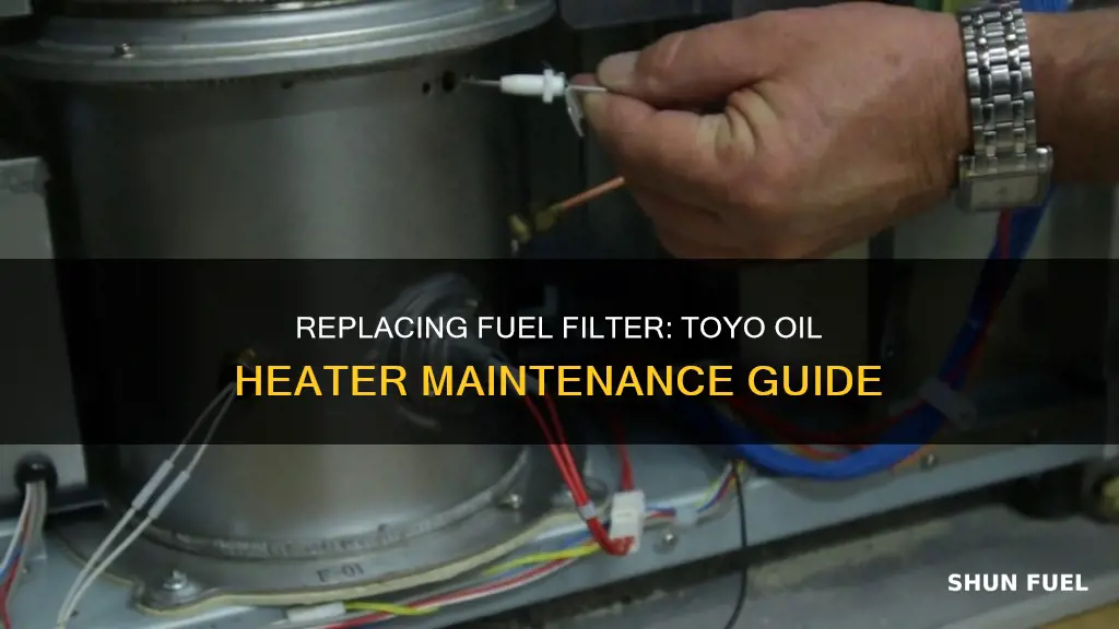 how to change fuel filter on toyo 56 oil heater