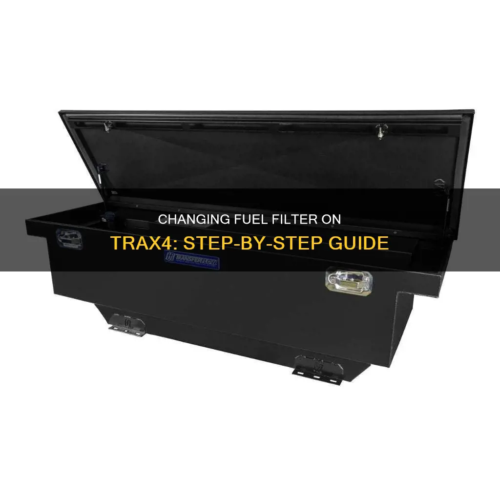 how to change fuel filter on trax4 fuel tank