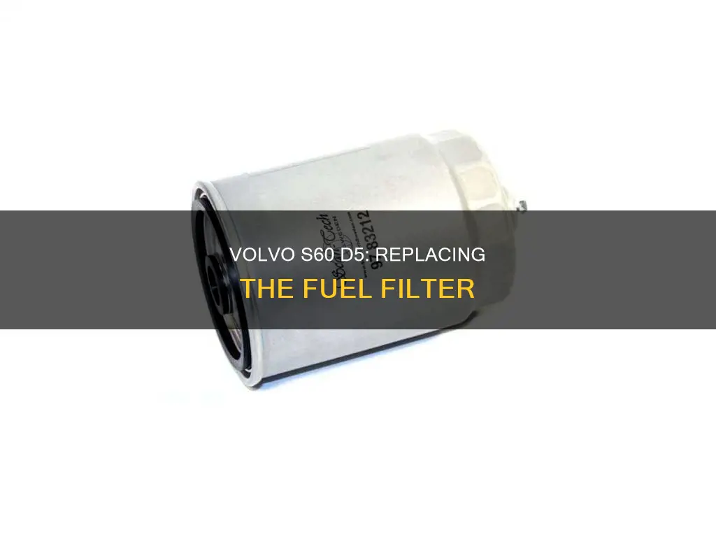 how to change fuel filter on volvo s60 d5