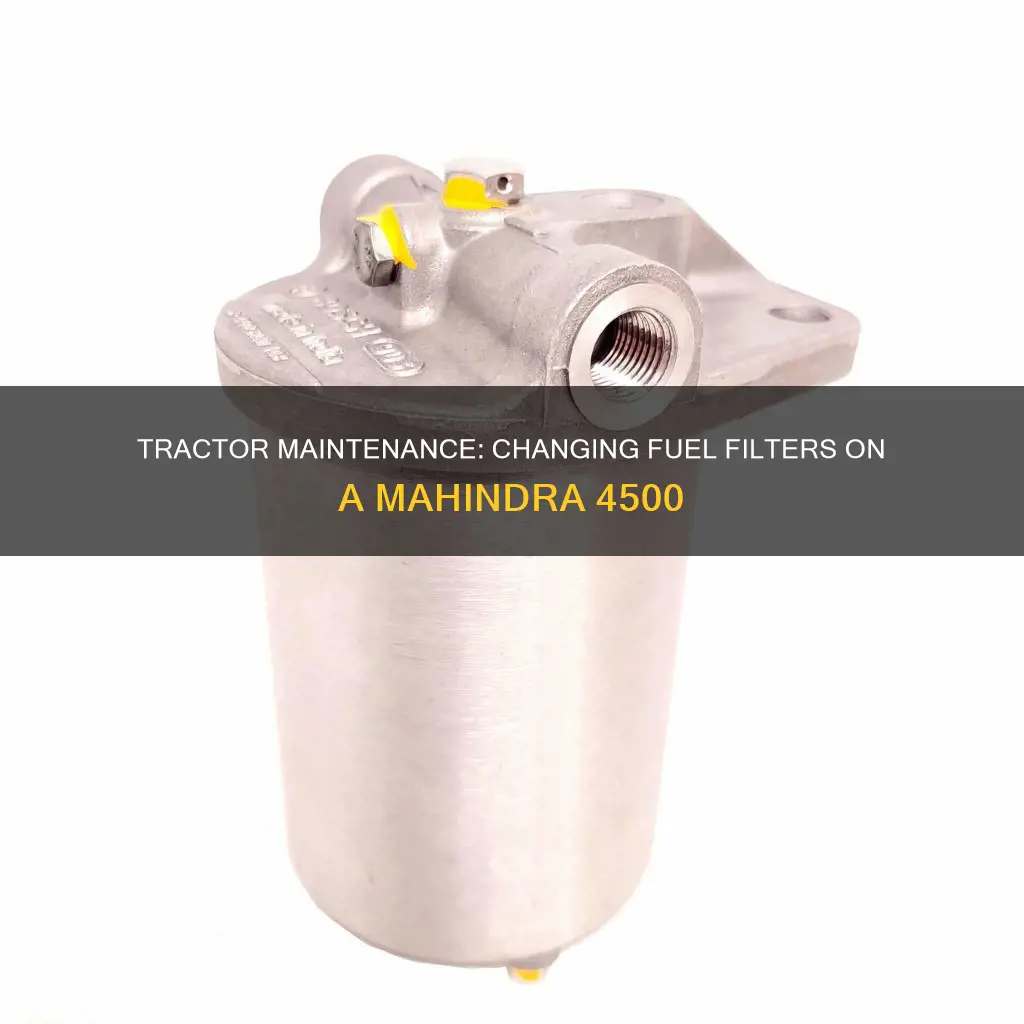 how to change fuel filters on a mahidra 4500 tractor