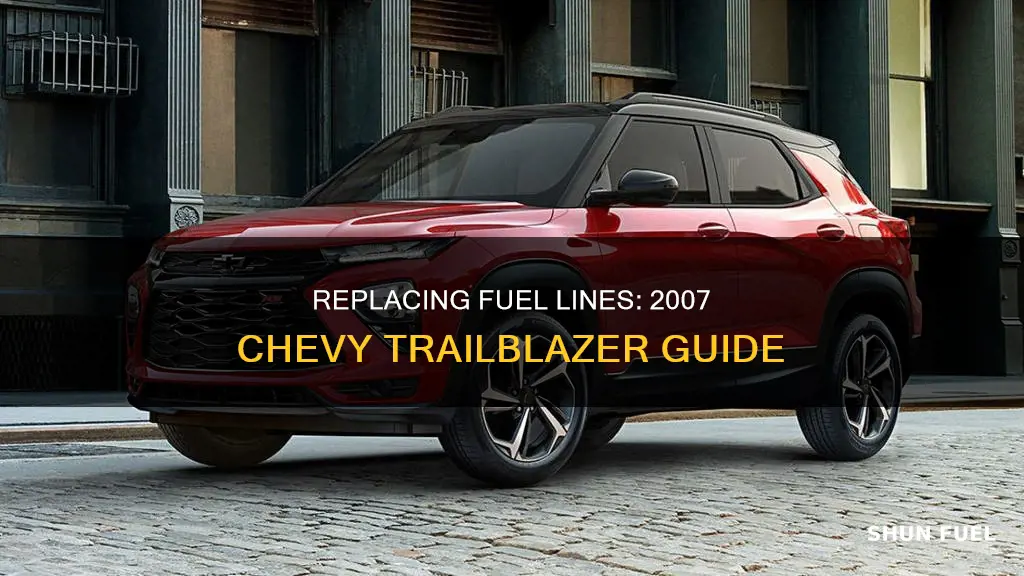 how to change fuel lines on 2007 chevy trailblazer