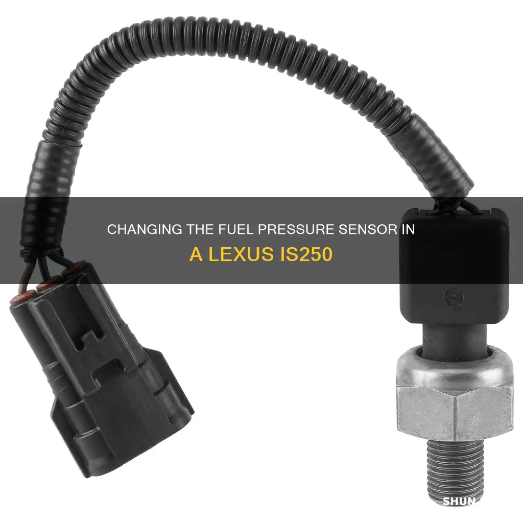 how to change fuel pressure sensor on 2006 lexus is250