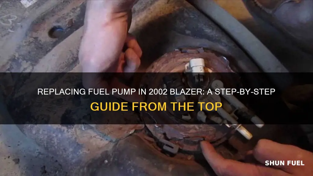 how to change fuel pump 2002 blazerfrom the top