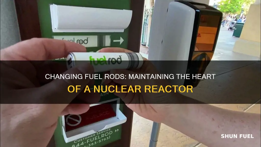 how to change fuel rods in a nuclear reactor