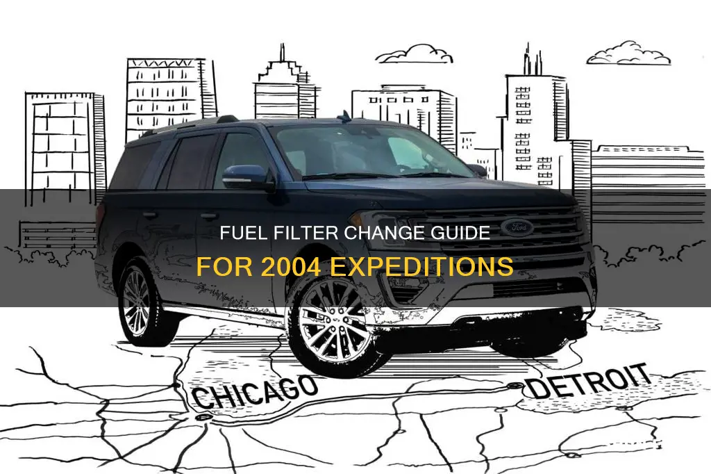 how to change the fuel filter n a 2004 expedition