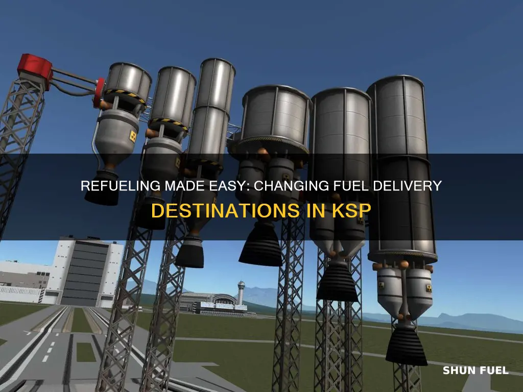 how to change where fuel delivers in ksp