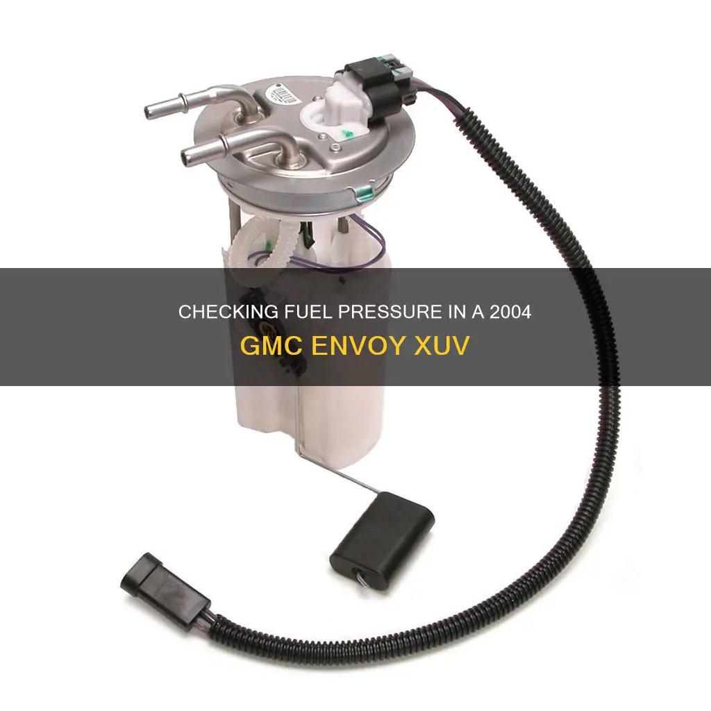 how to check 2004 gmc envoy xuv fuel pressure