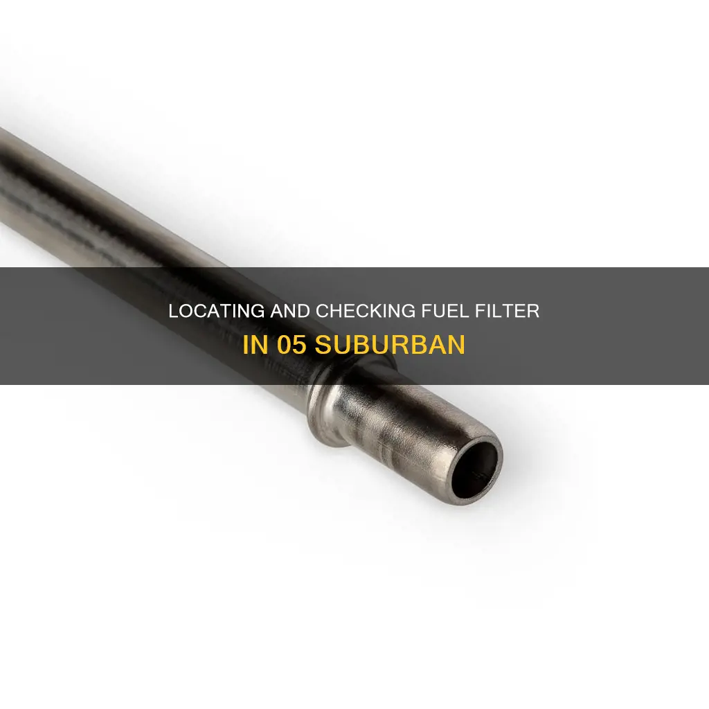 how to check a fuel filter on 05 suburban