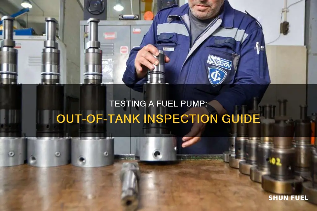 how to check a fuel pump out of the tank