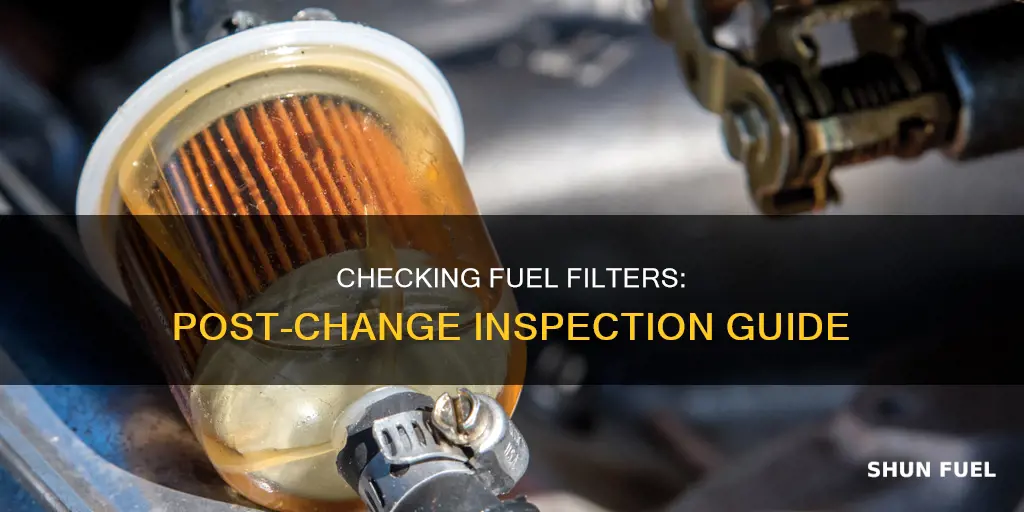 how to check an old fuel filter after change