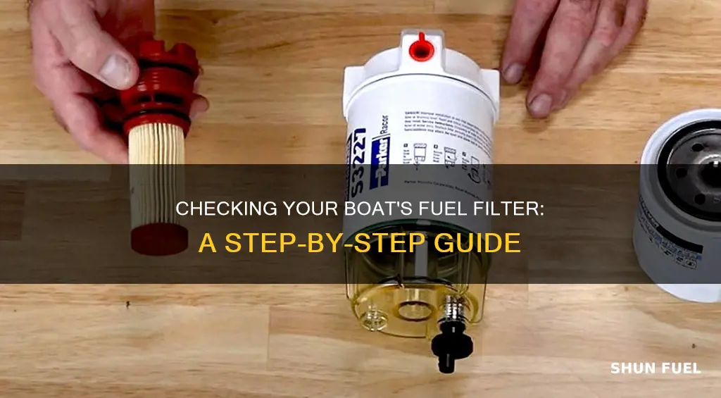 how to check fuel filter on boat
