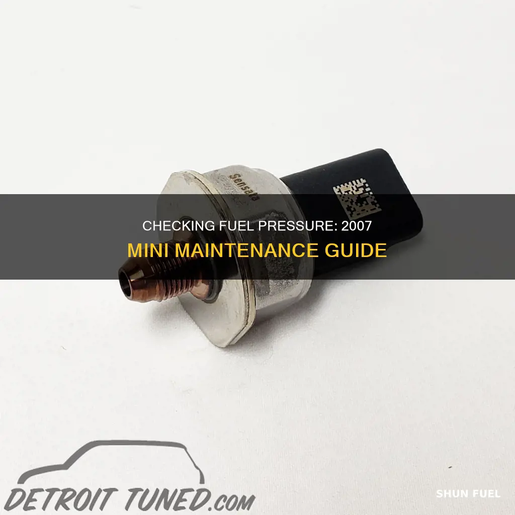 how to check fuel pressure in a 2007 mini