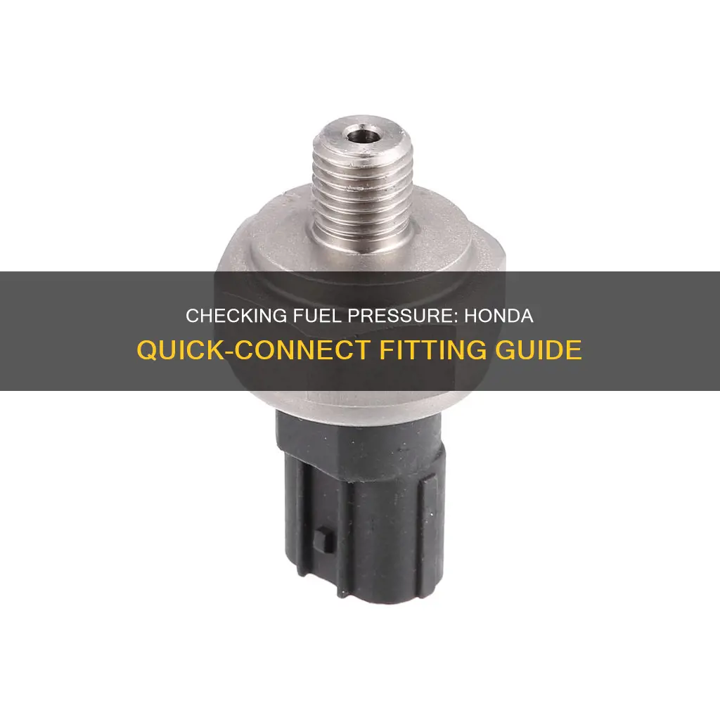 how to check fuel pressure in a honda quick-connect fitting