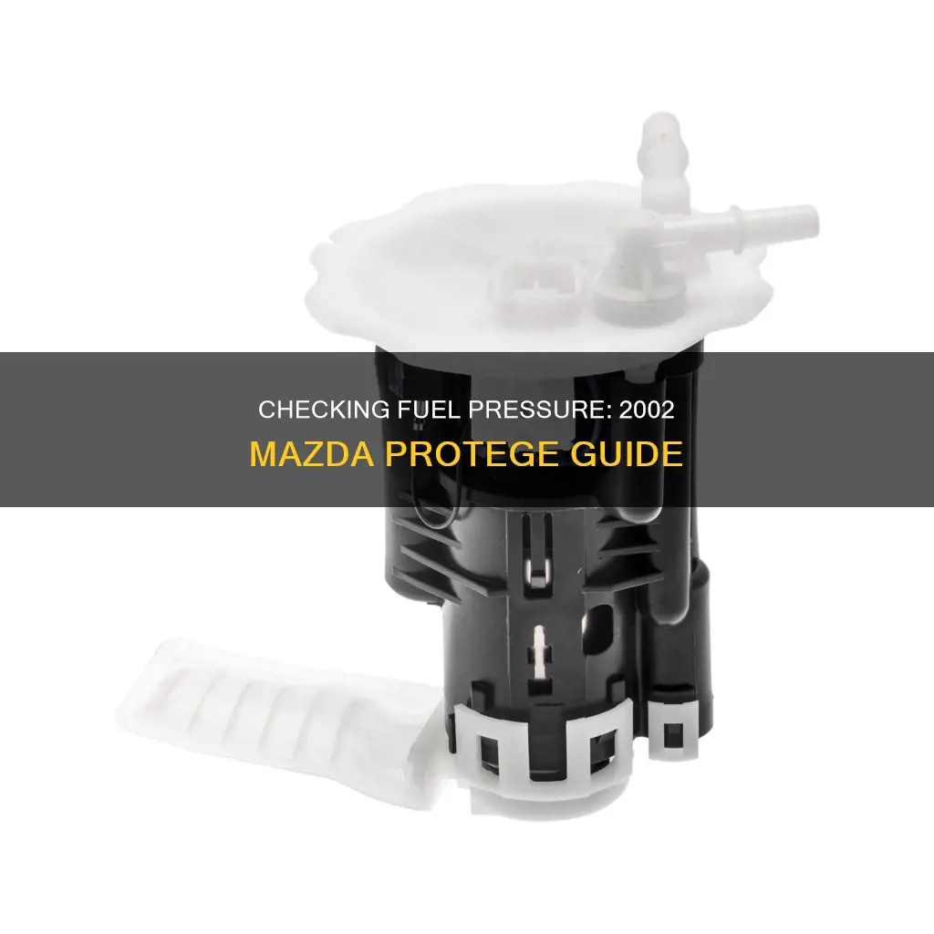 how to check fuel pressure on 2002 mazda protege