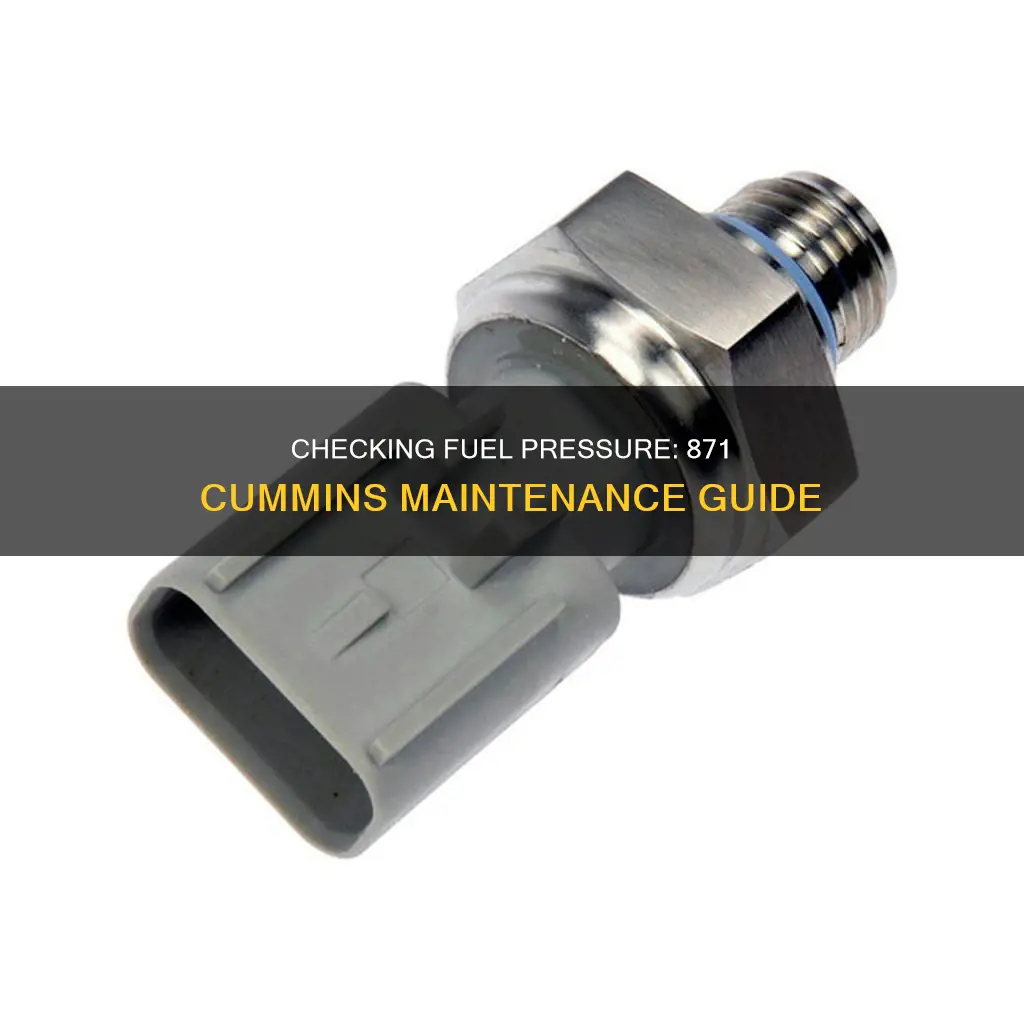 how to check fuel pressure on 871 cummins