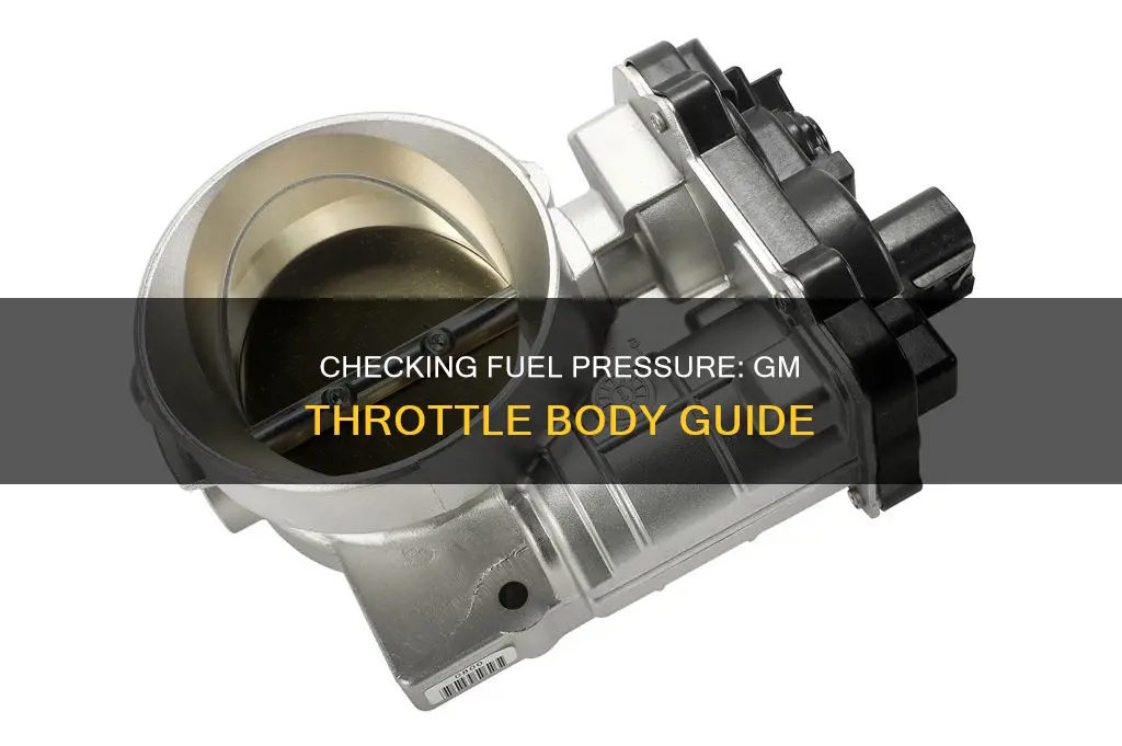 how to check fuel pressure on gm throttle body