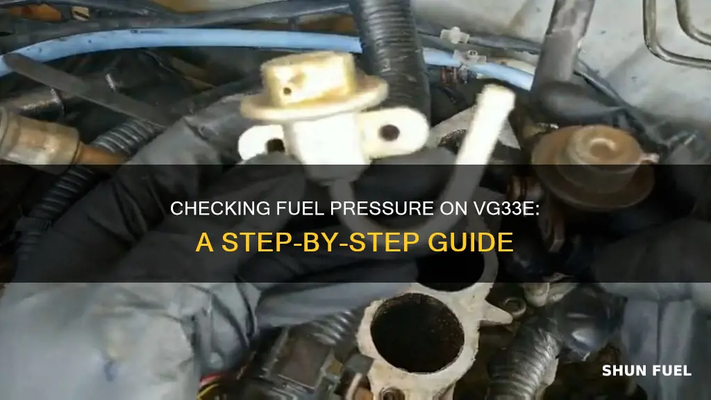 how to check fuel pressure on vg33e