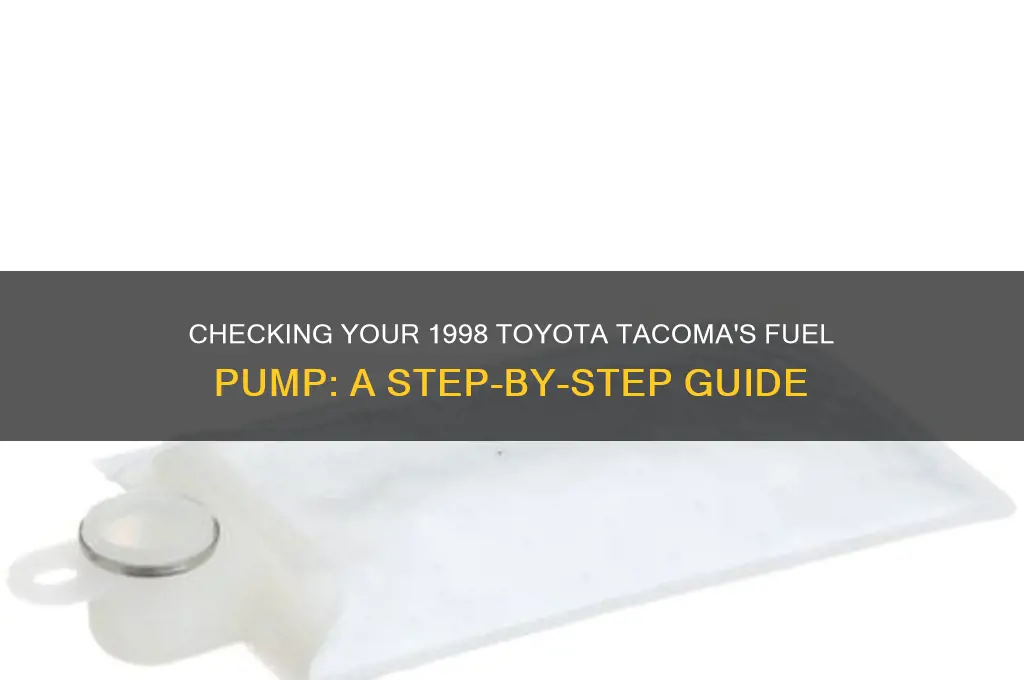 how to check fuel pump 1998 toyota tacoma