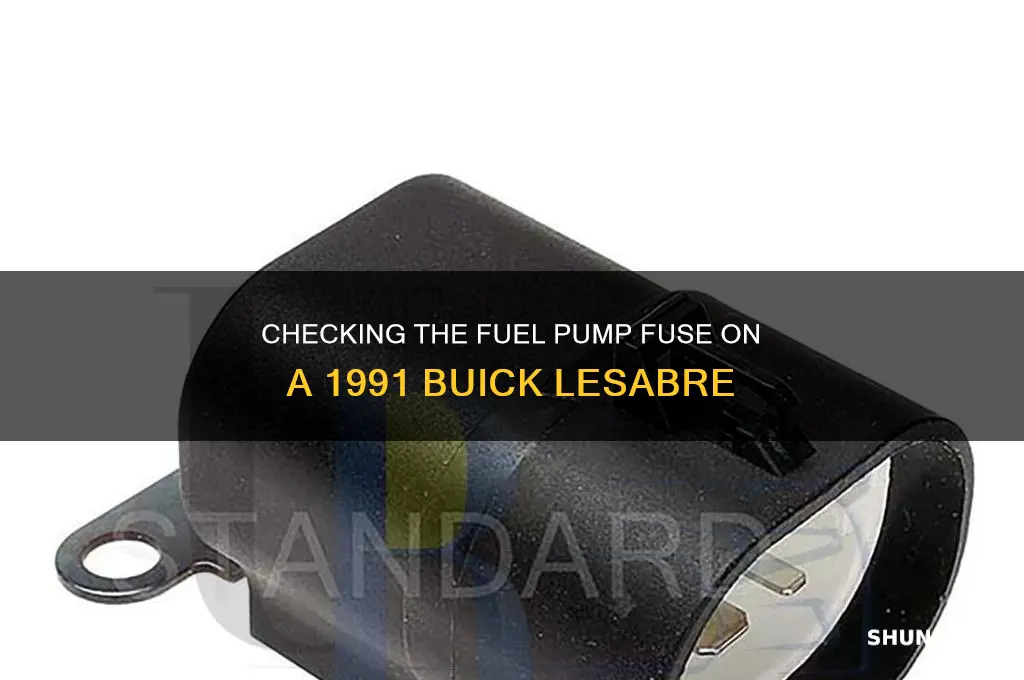 how to check fuel pump fuse on 1991 buick lesabre