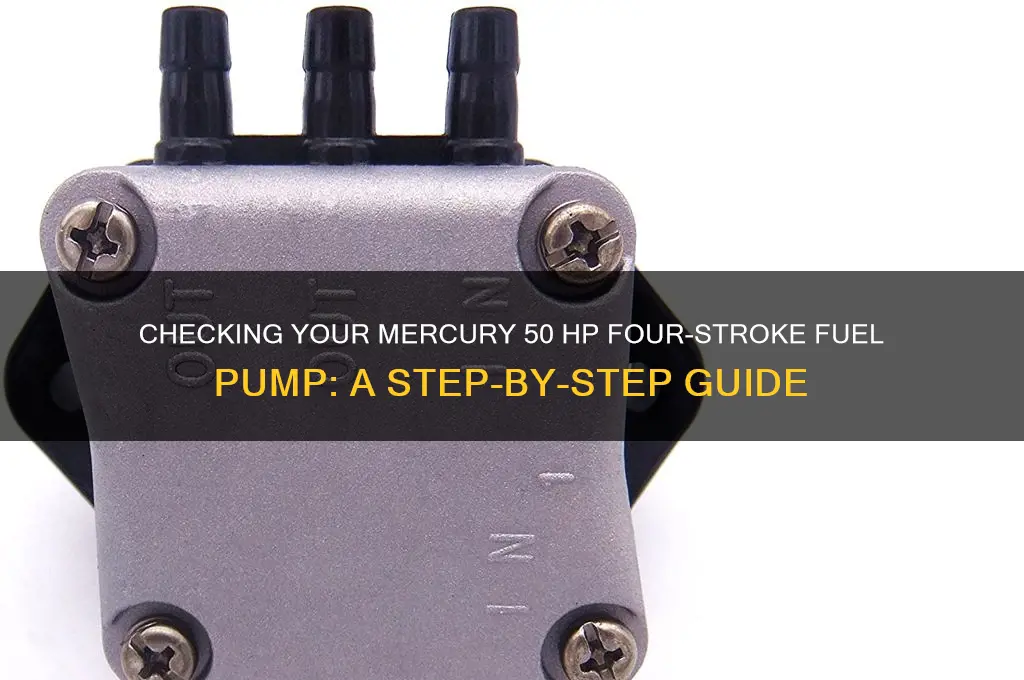 how to check fuel pump mercury 50 hp four stroke