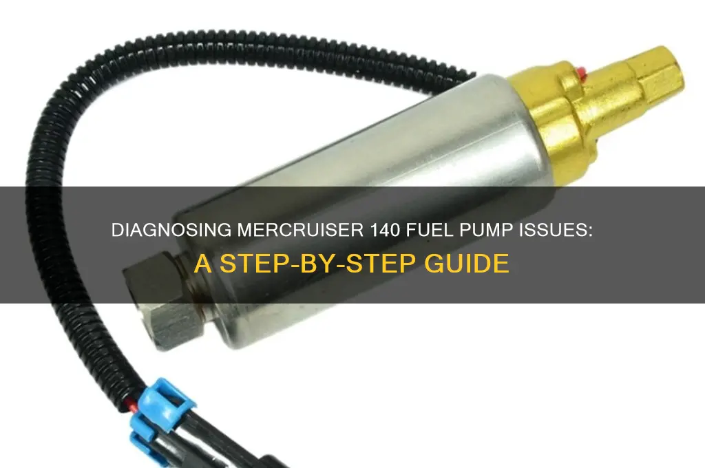 how to check fuel pump on mercruiser 140