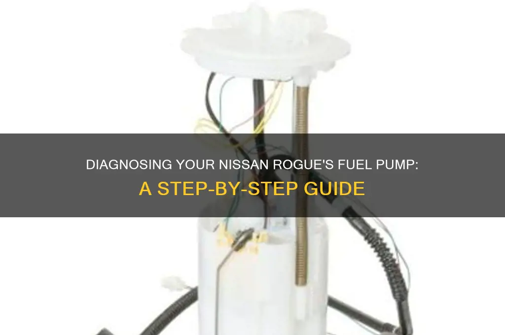 how to check fuel pump on nissan rogue