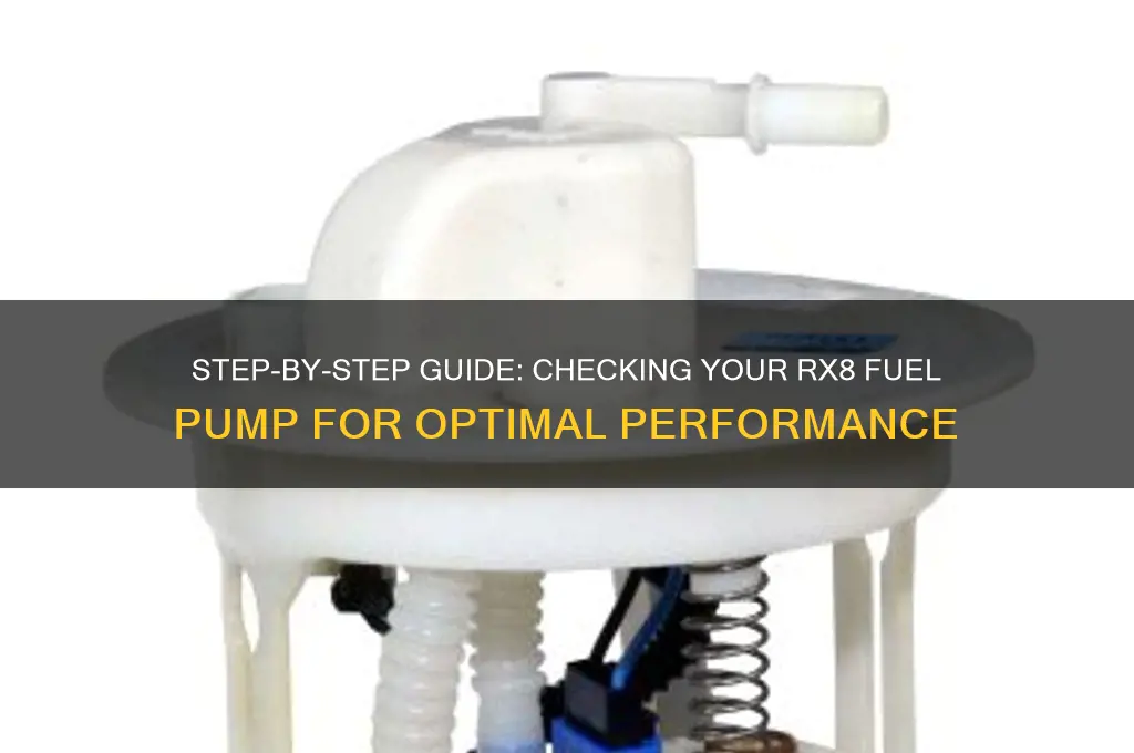 how to check rx8 fuel pump