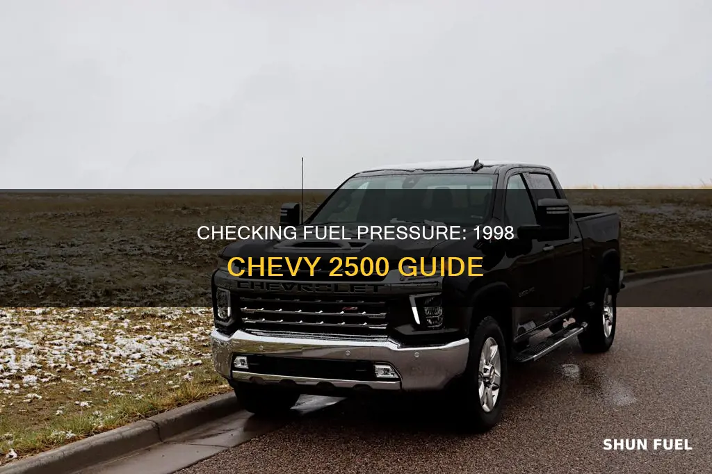 how to check the fuel pressure on a1998chevy 2500