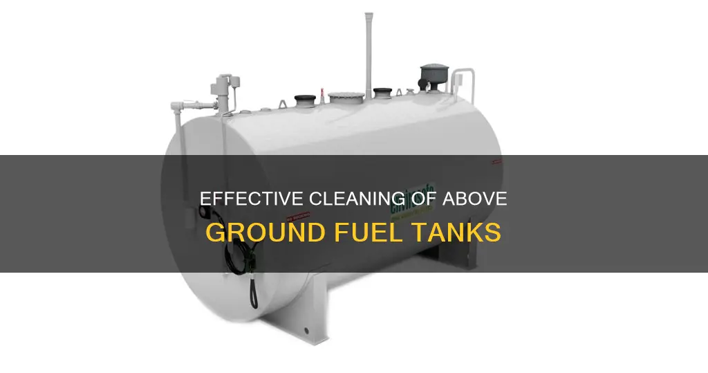 how to clean above ground fuel tanks