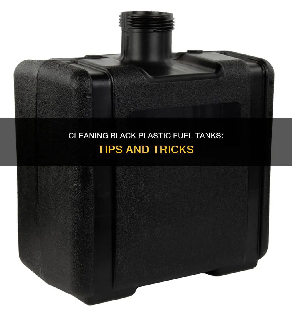 how to clean blck plastic fuel tanks