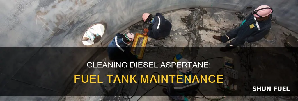 how to clean diesel aspertane for fuel tank