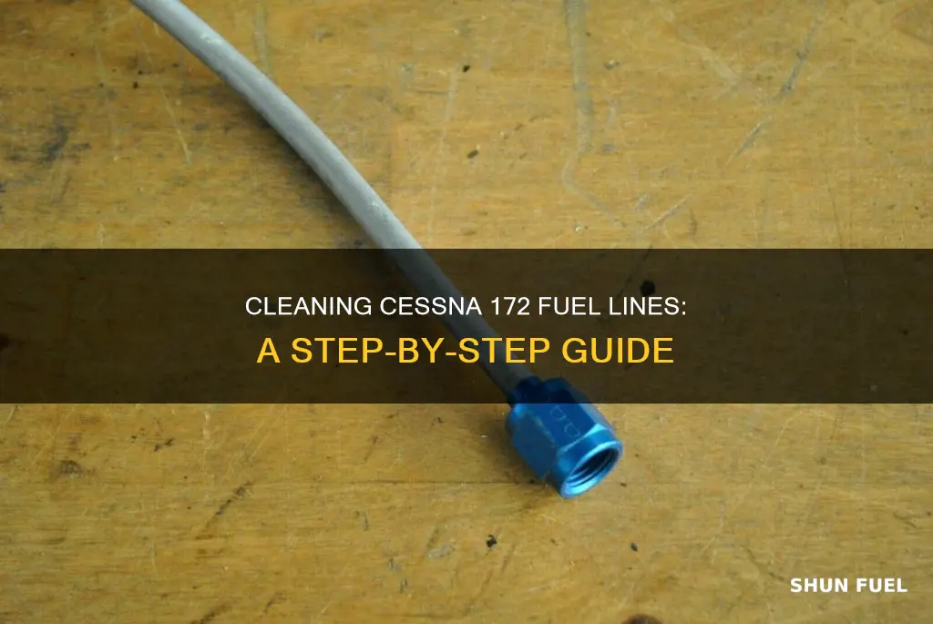 how to clean fuel line cessna 172