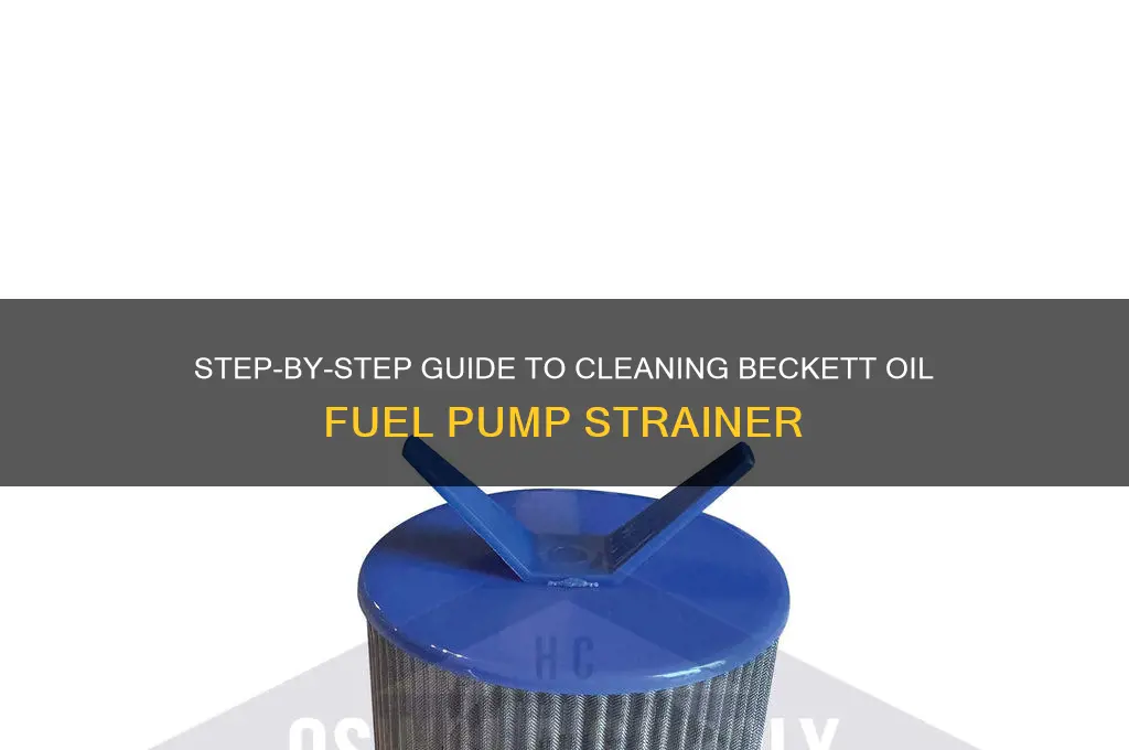 how to clean fuel pump strainer on beckett oil