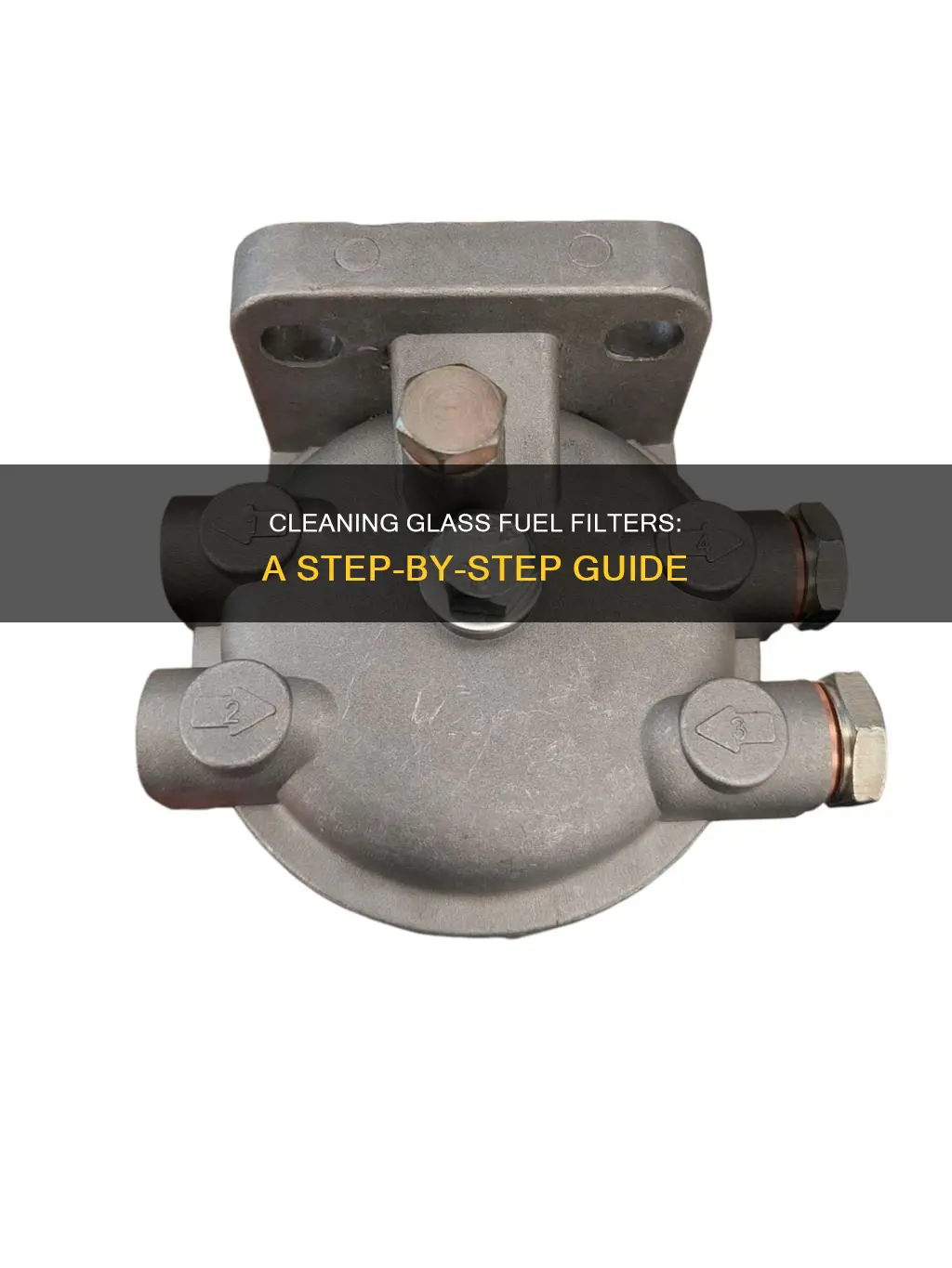 how to clean glass fuel filter
