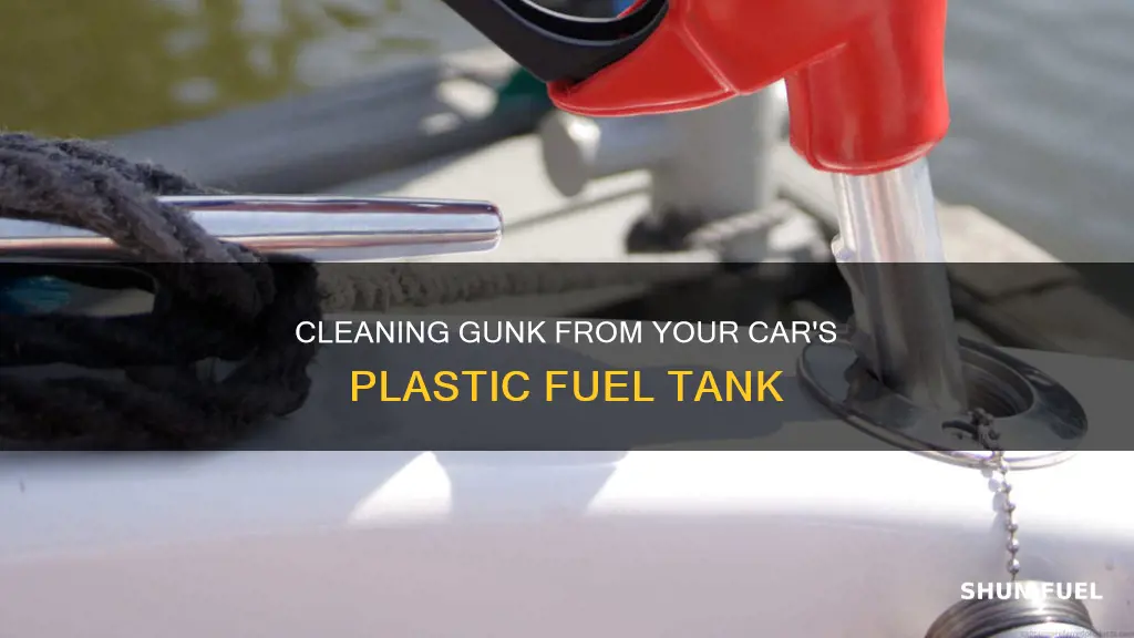 how to clean gunk from plastic fuel tank in car