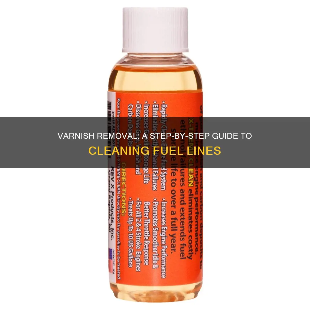 how to clean varnish out of fuel lines