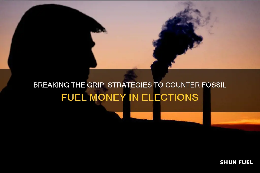 how to combat fossil fuel money in elections