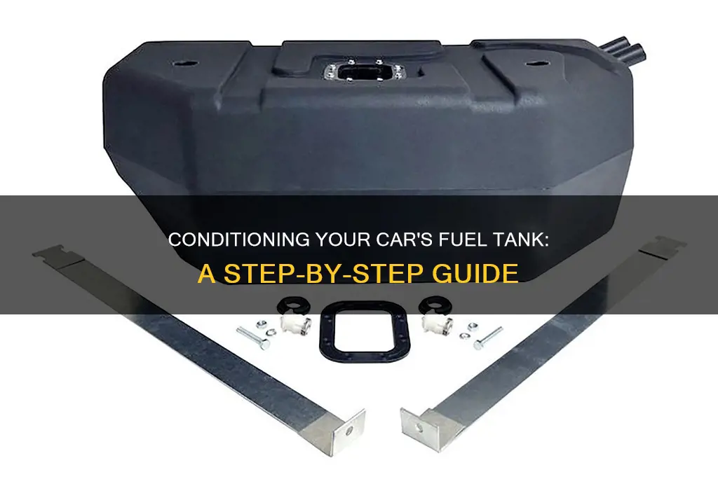 how to condition a car fuel tank