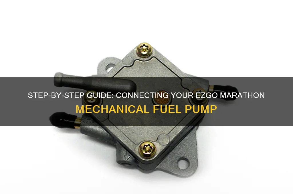 how to connect ezgo marathon mechanical fuel pump