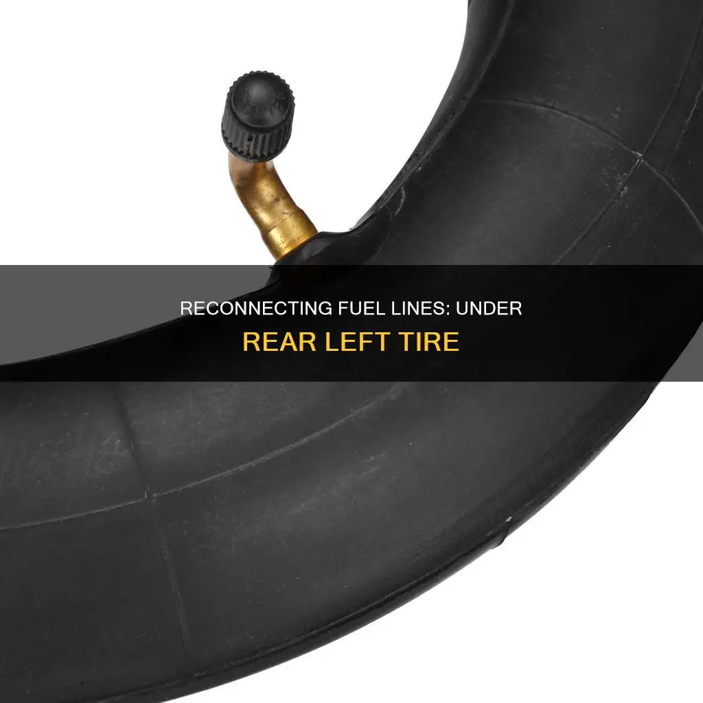 how to connect fuel line under rear left tire
