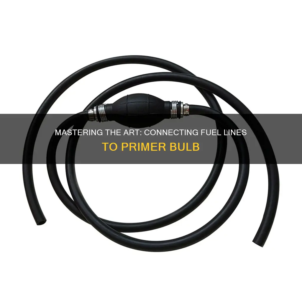 how to connect fuel lines to primer bulb