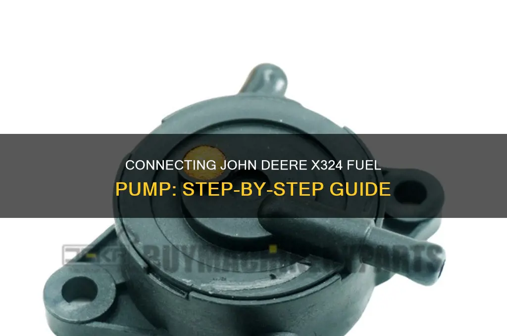 how to connect john deere x324 fuel pump