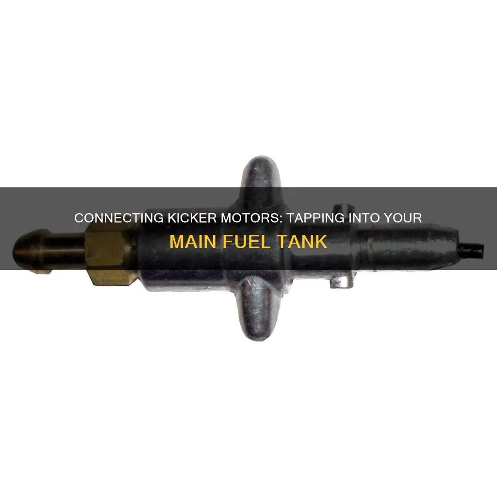 how to connect kicker motor to main fuel tank
