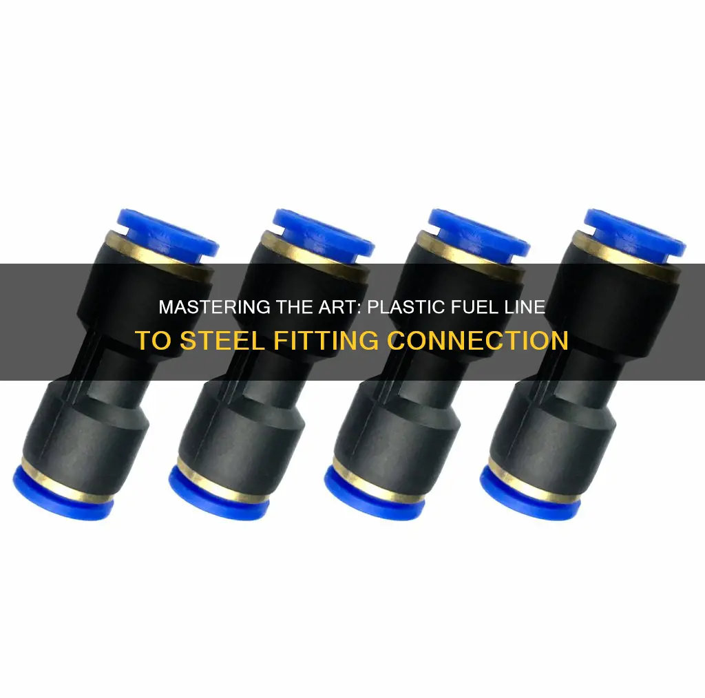 how to connect plastic fuel line to steel fitting