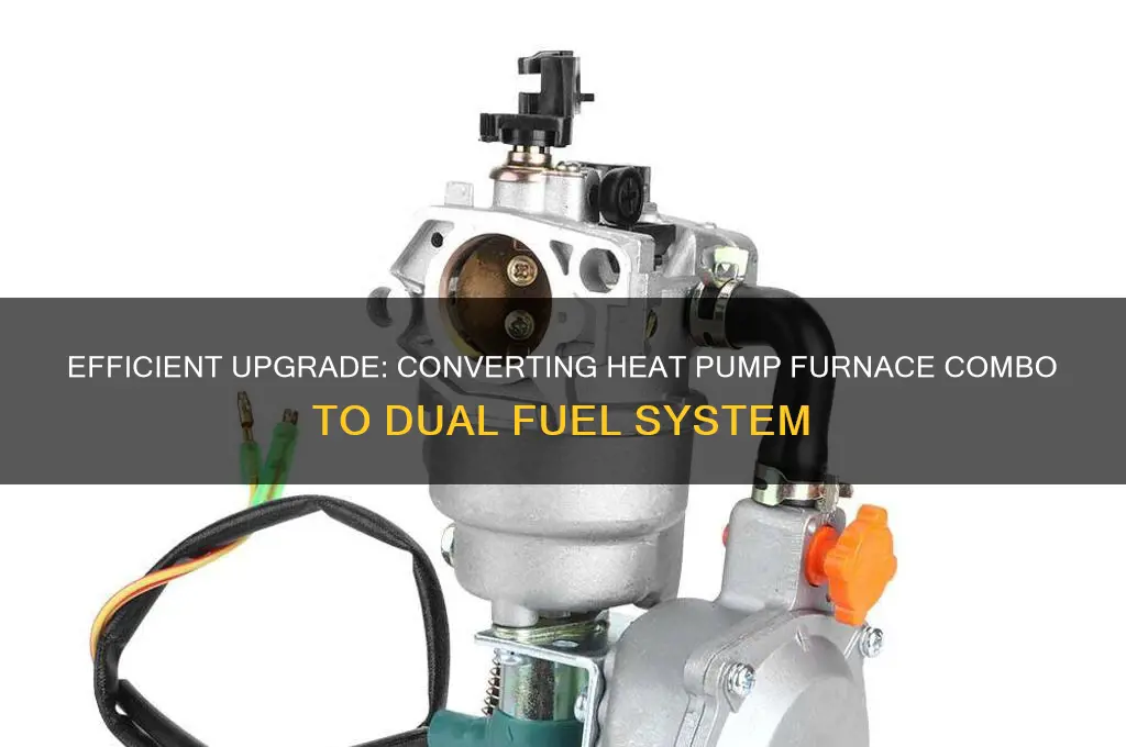 how to convert heat pump furnace combo to dual fuel