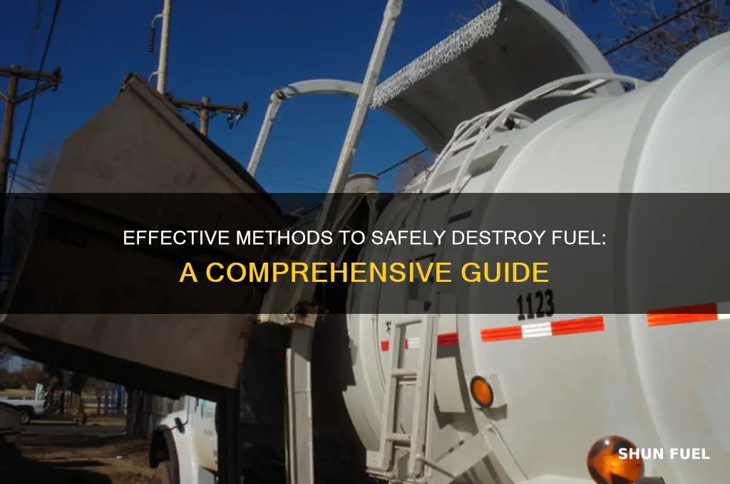 how to destroy fuel