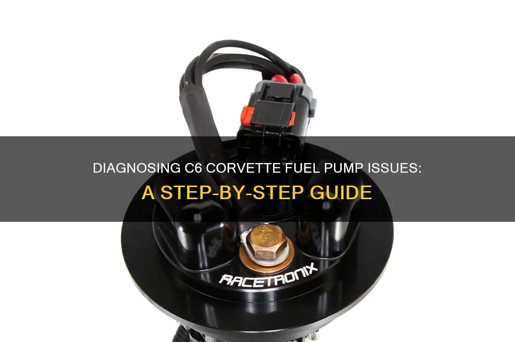 how to diagnose c6 corvette fuel pump