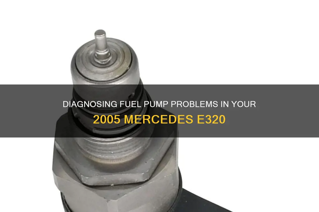how to diagnose fuel pump issue on 2005 mercedes e320