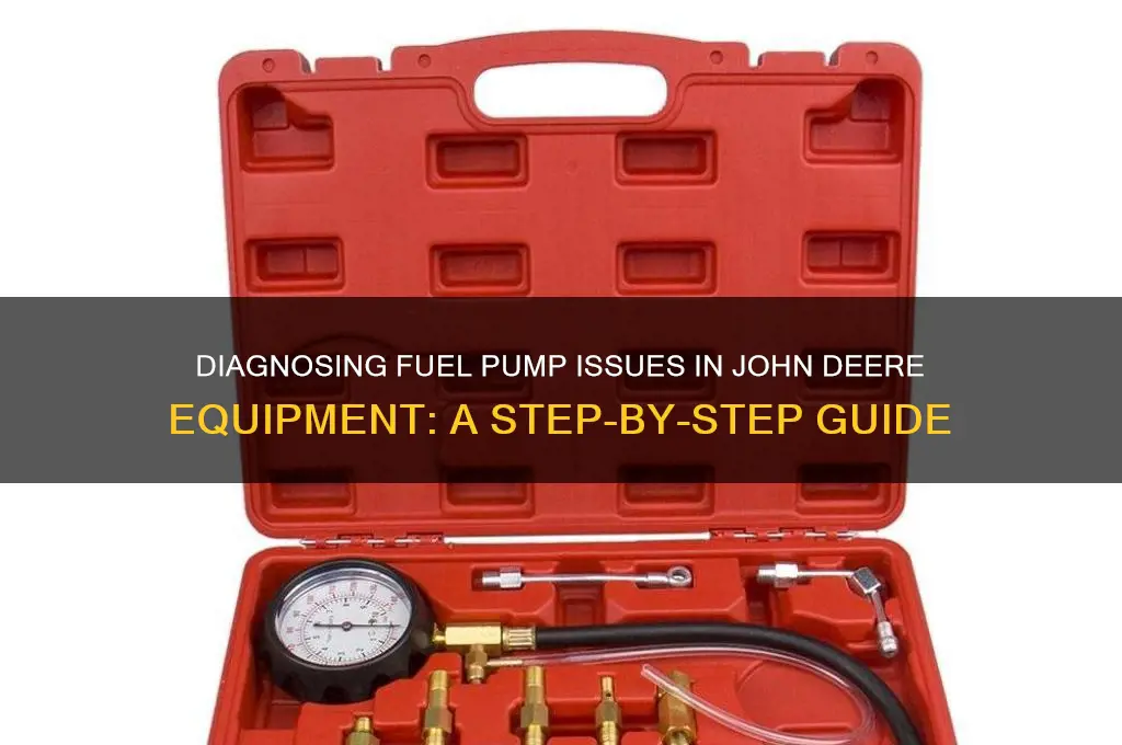 how to diagnose fuel pump problem on john deere
